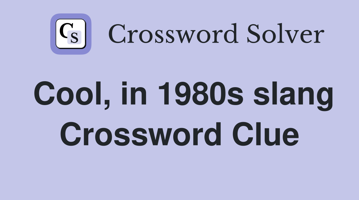 cool-in-1980s-slang-crossword-clue-answers-crossword-solver